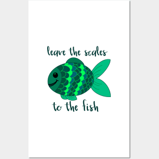 Leave the Scales to the Fish in Green Posters and Art